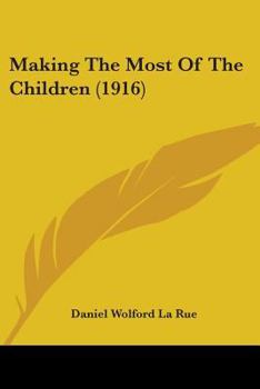 Paperback Making The Most Of The Children (1916) Book