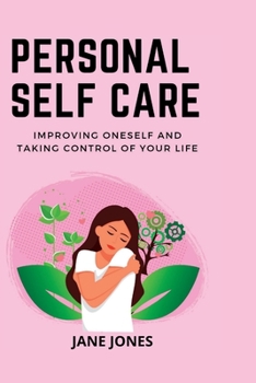 Paperback Personal Self Care: Improving Oneself and Taking Control of Your Life Book