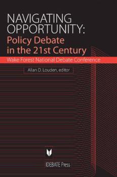 Paperback Navigating Opportunity: Policy Debate in the 21st Century: Wake Forest National Debate Conference Book