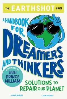 Paperback The Earthshot Prize: A Handbook for Dreamers and Thinkers: Solutions to Repair Our Planet Book