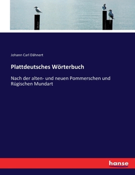 Paperback Plattdeutsches Wörterbuch: Nach der alten- und neuen Pommerschen und Rügischen Mundart [German] Book