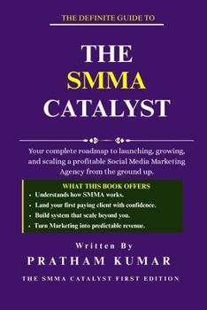 Paperback The Smma Catalyst: The Complete Guide To Start A SMMA Business in 2026 Book