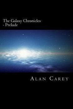 Paperback The Galaxy Chronicles: The First Chronicle - Prelude Book