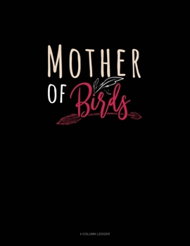 Paperback Mother Of Birds: 4 Column Ledger Book