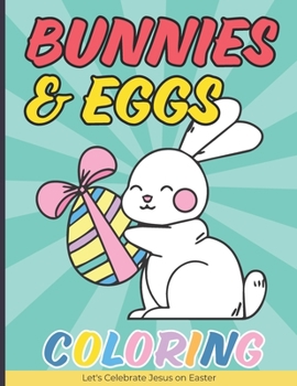 Paperback Bunnies & Eggs Coloring Book for Kids: Easter Basket Stuffers Idea That Your Kids Can Enjoy Book