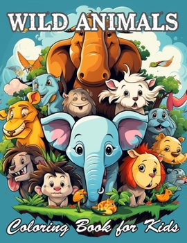 Wild Animals Coloring Book for Kids: High Quality +100 Beautiful Designs