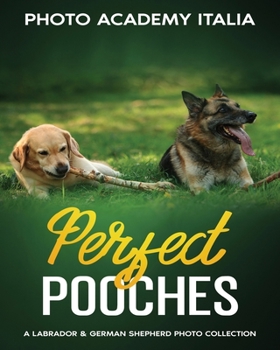 Paperback Perfect Pooches: A Labrador and German Shepherd Photo Collection Book