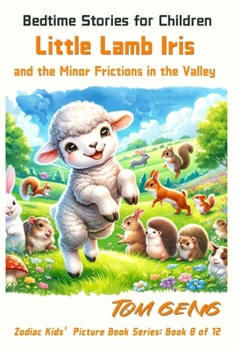 Paperback Bedtime Stories for Children: Little Lamb Iris and the Minor Frictions in the Valley: Zodiac Kids' Picture Book Series: Book 8 of 12 Book