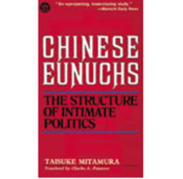 Paperback Chinese Eunuchs: The Structure of Intimate Politics Book