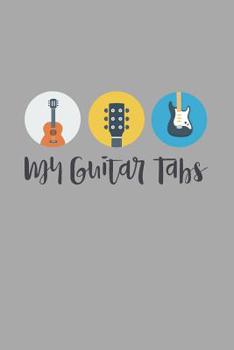 Guitar Tabs: My Guitar Tablature Notebook (120 pages, 6" x 9")