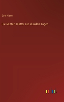 Hardcover Die Mutter: Blätter aus dunklen Tagen [German] Book