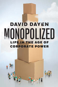 Hardcover Monopolized: Life in the Age of Corporate Power Book