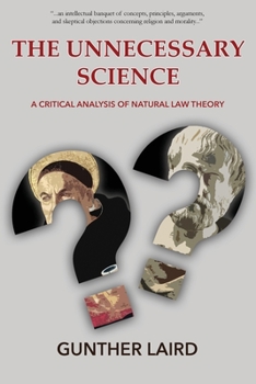 Paperback The Unnecessary Science: A Critical Analysis of Natural Law Theory Book