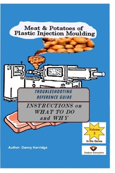 Paperback Meat & Potatoes of Plastic Injection Moulding: Troubleshooting Reference Guide Book