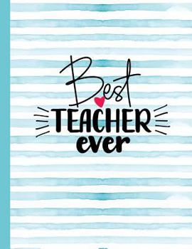 Paperback Best Teacher Ever: Notebook for Teacher Appreciation - College Ruled Paper with Funny Teaching Quote Book