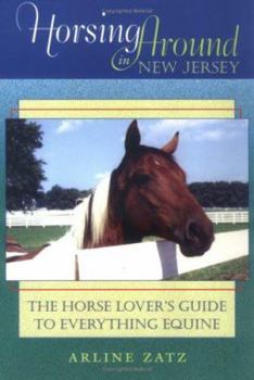 Paperback Horsing Around in New Jersey: The Horse Lover's Guide to Everything Equine Book