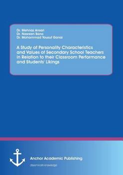 Paperback A Study of Personality Characteristics and Values of Secondary School Teachers in Relation to their Classroom Performance and Students' Likings Book