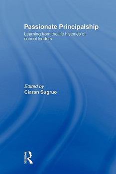 Paperback Passionate Principalship: Learning from the Life Histories of School Leaders Book