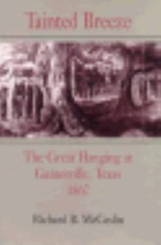 Hardcover Tainted Breeze: The Great Hanging at Gainesville, Texas, 1862 Book