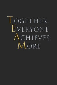 Paperback Together Everyone Achieves More Lined Notebook (Glossy Gold Text): Team building Employee Journal Book