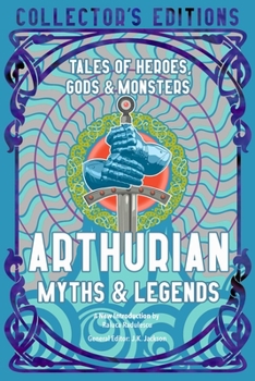 Hardcover Arthurian Myths & Legends: Tales of Heroes, Gods & Monsters Book