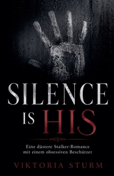 Paperback Silence is His: Eine düstere Stalker-Romance mit einem obsessiven Beschützer [German] Book