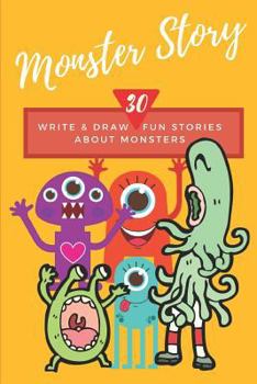 Paperback Monster Story: Write and Draw 30 Fun Stories about Monsters Book