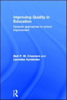 Hardcover Improving Quality in Education: Dynamic Approaches to School Improvement Book
