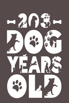 203 Dog Years Old: Best Unique Funny Cool Humor Birthday Gifts For 29 Years Old Dog Lovers - 29th Birthday Gift for Men / Women / Kids ON