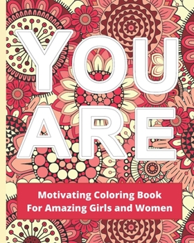 You Are: Motivating Coloring Book For Amazing Girls And Women Self-Esteem and Confidence Boosting Workbook Red And Pink