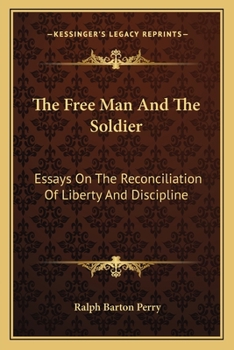 Paperback The Free Man And The Soldier: Essays On The Reconciliation Of Liberty And Discipline Book