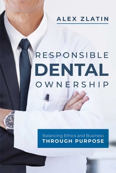 Paperback Responsible Dental Ownership: Balancing Ethics and Business Through Purpose Book