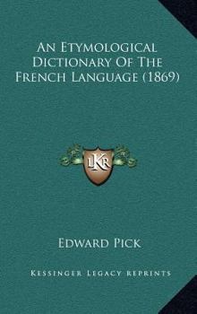 Hardcover An Etymological Dictionary Of The French Language (1869) Book