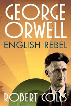 Hardcover George Orwell: English Rebel Book