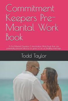 Paperback Commitment Keepers Pre-Marital Work Book: A Pre Marital Question & Information Work Book That Can Potentialy Prevent Divorce or Years of an Un Healthy Book