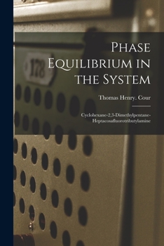 Paperback Phase Equilibrium in the System: Cyclohexane-2,3-dimethylpentane-heptacosafluorotributylamine Book