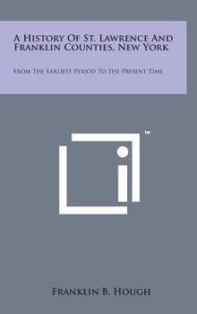 A History of St. Lawrence and Franklin Counties, New York: From the Earliest Period to the Present Time