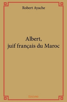 Paperback Albert, juif français du Maroc [French] Book