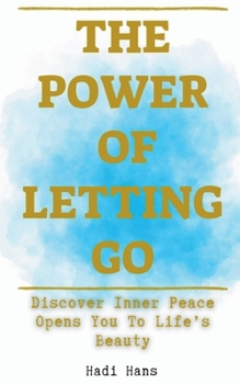 Paperback The Power of Letting Go Discover Inner Peace Opens You To Life's Beauty Book