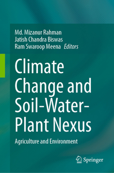 Hardcover Climate Change and Soil-Water-Plant Nexus: Agriculture and Environment Book