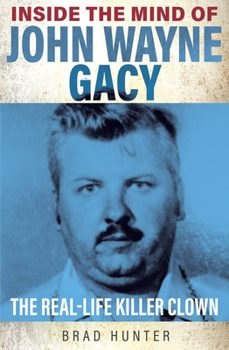 Paperback Inside the Mind of John Wayne Gacy: The Real-Life Killer Clown Book