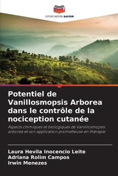 Potentiel de Vanillosmopsis Arborea dans le contrôle de la nociception cutanée (French Edition)