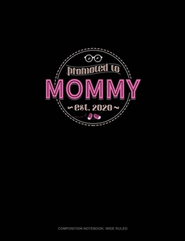 Paperback Promoted To Mommy Est. 2020: Composition Notebook: Wide Ruled Book