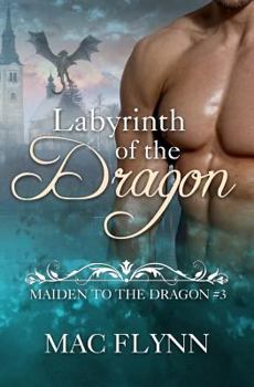 Paperback Labyrinth of the Dragon: Maiden to the Dragon #3 (Alpha Dragon Shifter Romance) Book