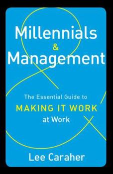 Hardcover Millennials & Management: The Essential Guide to Making it Work at Work Book