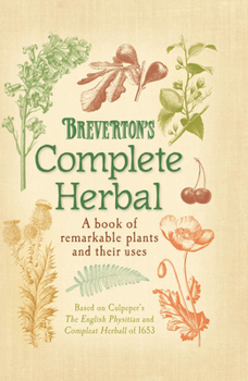 Hardcover Breverton's Complete Herbal: A Book of Remarkable Plants and Their Uses Book