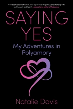 Hardcover Saying Yes: My Adventures in Polyamory Book
