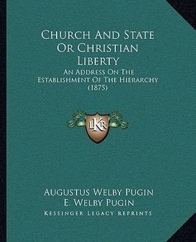Paperback Church And State Or Christian Liberty: An Address On The Establishment Of The Hierarchy (1875) Book