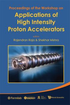 Hardcover Applications of High Intensity Proton Accelerators - Proceedings of the Workshop Book