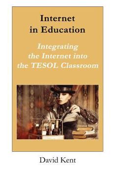 Paperback Internet in Education: Integrating the Internet Into the Tesol Classroom Book
